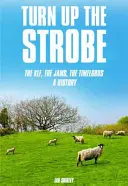 Dreh das Stroboskop auf: Die Klf, die Jams, die Timelords: Eine Geschichte - Turn Up the Strobe: The Klf, the Jams, the Timelords: A History