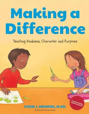 Einen Unterschied machen: Freundlichkeit, Charakter und Zielstrebigkeit lehren (Freundlichkeitsbuch für Kinder, Buch über gute Manieren für Kinder, Lesen lernen im Alter von 4 Jahren) - Making a Difference: Teaching Kindness, Character and Purpose (Kindness Book for Children, Good Manners Book for Kids, Learn to Read Ages 4