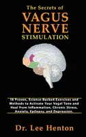 Die Geheimnisse der Vagusnerv-Stimulation: 18 bewährte, wissenschaftlich fundierte Übungen und Methoden zur Aktivierung des Vagustonus und zur Heilung von Entzündungen, chronischen - The Secrets of Vagus Nerve Stimulation: 18 Proven, Science-Backed Exercises and Methods to Activate Your Vagal Tone and Heal from Inflammation, Chroni