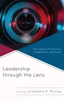 Führung durch die Linse: Hinterfragung von Produktion, Präsentation und Macht - Leadership through the Lens: Interrogating Production, Presentation, and Power