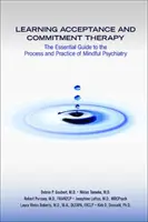 Akzeptanz- und Commitment-Therapie lernen: Der grundlegende Leitfaden für den Prozess und die Praxis der achtsamen Psychiatrie - Learning Acceptance and Commitment Therapy: The Essential Guide to the Process and Practice of Mindful Psychiatry