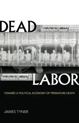 Tote Arbeit: Auf dem Weg zu einer politischen Ökonomie des vorzeitigen Todes - Dead Labor: Toward a Political Economy of Premature Death