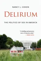 Delirium: Die Politik des Sex in Amerika - Delirium: The Politics of Sex in America