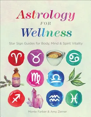 Astrologie für Wellness: Sternzeichen-Führer für die Vitalität von Körper, Geist und Seele - Astrology for Wellness: Star Sign Guides for Body, Mind & Spirit Vitality