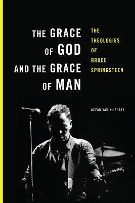Die Gnade Gottes und die Gnade des Menschen: Die Theologien von Bruce Springsteen - The Grace of God and the Grace of Man: The Theologies of Bruce Springsteen