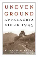 Unebener Boden: Appalachia seit 1945 - Uneven Ground: Appalachia since 1945