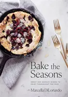 Backen Sie die Jahreszeiten: Süße und pikante Gerichte für das ganze Jahr - Bake the Seasons: Sweet and Savoury Dishes to Enjoy Throughout the Year