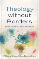 Theologie ohne Grenzen: Eine Einführung in globale Konversationen - Theology Without Borders: An Introduction to Global Conversations