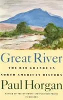 Großer Fluss: Der Rio Grande in der Geschichte Nordamerikas. Bd. 1, Indianer und Spanien. Bd. 2, Mexiko und die Vereinigten Staaten. 2 Bde. in - Great River: The Rio Grande in North American History. Vol. 1, Indians and Spain. Vol. 2, Mexico and the United States. 2 Vols. in