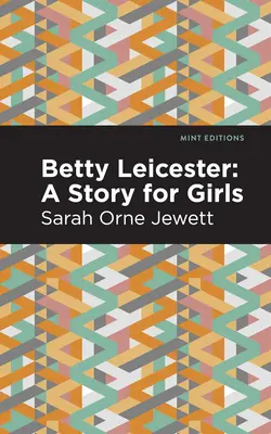 Betty Leicester: Eine Geschichte für Mädchen - Betty Leicester: A Story for Girls