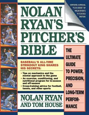 Nolan Ryans Pitcher's Bible: Der ultimative Leitfaden zu Kraft, Präzision und langfristiger Leistung - Nolan Ryan's Pitcher's Bible: The Ultimate Guide to Power, Precision, and Long-Term Performance