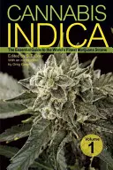 Cannabis Indica, Band 1: Der unverzichtbare Leitfaden zu den besten Marihuana-Sorten der Welt - Cannabis Indica, Volume 1: The Essential Guide to the World's Finest Marijuana Strains