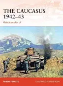 Der Kaukasus 1942-43: Kleists Wettlauf ums Öl - The Caucasus 1942-43: Kleist's Race for Oil