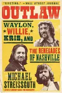 Outlaw: Waylon, Willie, Kris und die Renegaten von Nashville - Outlaw: Waylon, Willie, Kris, and the Renegades of Nashville