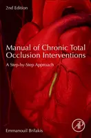 Handbuch der Interventionen bei chronischen Totalverschlüssen: Ein Schritt-für-Schritt-Ansatz - Manual of Chronic Total Occlusion Interventions: A Step-By-Step Approach