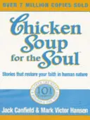 Hühnersuppe für die Seele - 101 Geschichten, die das Herz öffnen und den Geist neu entfachen - Chicken Soup For The Soul - 101 Stories to Open the Heart and Rekindle the Spirit