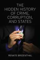 Die verborgene Geschichte von Verbrechen, Korruption und Staaten - The Hidden History of Crime, Corruption, and States