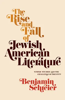 Aufstieg und Fall der jüdisch-amerikanischen Literatur: Ethnische Studien und die Herausforderung der Identität - The Rise and Fall of Jewish American Literature: Ethnic Studies and the Challenge of Identity