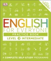 English for Everyone Practice Book Level 3 Intermediate - Ein komplettes Selbstlernprogramm - English for Everyone Practice Book Level 3 Intermediate - A Complete Self-Study Programme