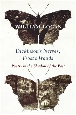 Dickinson's Nerven, Frost's Wälder: Poesie im Schatten der Vergangenheit - Dickinson's Nerves, Frost's Woods: Poetry in the Shadow of the Past