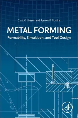 Metallumformung: Umformbarkeit, Simulation und Werkzeugkonstruktion - Metal Forming: Formability, Simulation, and Tool Design