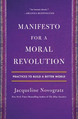Manifest für eine moralische Revolution: Praktiken zum Aufbau einer besseren Welt - Manifesto for a Moral Revolution: Practices to Build a Better World
