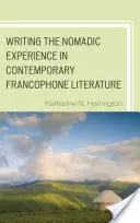 Das Schreiben der nomadischen Erfahrung in der zeitgenössischen frankophonen Literatur - Writing the Nomadic Experience in Contemporary Francophone Literature