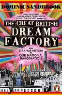 Great British Dream Factory - Die seltsame Geschichte unserer nationalen Vorstellungskraft - Great British Dream Factory - The Strange History of Our National Imagination