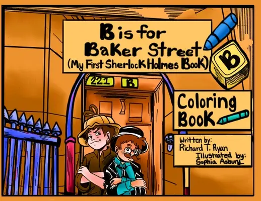 B wie Baker Street - Mein erstes Sherlock-Holmes-Malbuch - B is For Baker Street - My First Sherlock Holmes Coloring Book