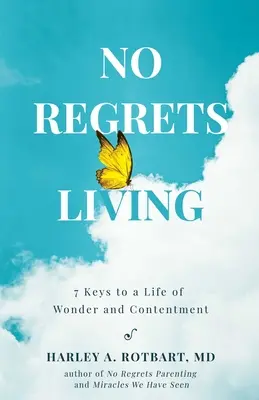 Leben ohne Reue: 7 Schlüssel zu einem Leben voller Wunder und Zufriedenheit - No Regrets Living: 7 Keys to a Life of Wonder and Contentment