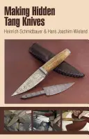 Herstellung von versteckten Tang-Messern - Making Hidden Tang Knives