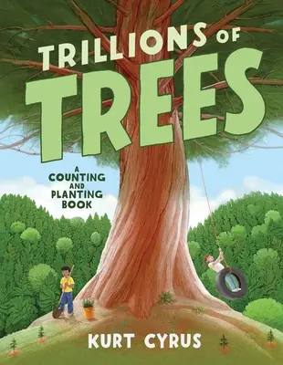 Billionen von Bäumen: Ein Zähl- und Pflanzbuch - Trillions of Trees: A Counting and Planting Book