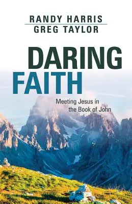 Glaube wagen: Die Begegnung mit Jesus im Buch des Johannes - Daring Faith: Meeting Jesus in the Book of John