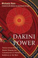 Dakini Power: Zwölf außergewöhnliche Frauen, die die Übertragung des tibetischen Buddhismus in den Westen prägen - Dakini Power: Twelve Extraordinary Women Shaping the Transmission of Tibetan Buddhism in the West