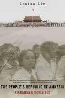 Die Volksrepublik der Amnesie: Tiananmen Revisited - The People's Republic of Amnesia: Tiananmen Revisited