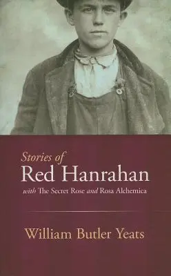 Geschichten von Red Hanrahan: Mit der geheimen Rose und Rosa Alchemica - Stories of Red Hanrahan: With the Secret Rose and Rosa Alchemica