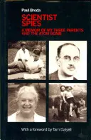 Scientist Spies - Eine Erinnerung an meine drei Eltern und die Atombombe - Scientist Spies - A memoir of my three parents and the atom bomb