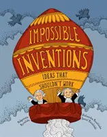 Unmögliche Erfindungen: Ideen, die nicht funktionieren sollten - Impossible Inventions: Ideas That Shouldn't Work