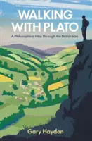 Wandern mit Plato: Eine philosophische Wanderung durch die britischen Inseln - Walking with Plato: A Philosophical Hike Through the British Isles