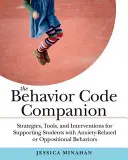 Der Behavior Code Companion: Strategien, Werkzeuge und Interventionen zur Unterstützung von Schülern mit angstbedingtem oder oppositionellem Verhalten - The Behavior Code Companion: Strategies, Tools, and Interventions for Supporting Students with Anxiety-Related or Oppositional Behaviors