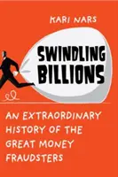 Milliardenschwindel - Eine außergewöhnliche Geschichte der großen Geldbetrüger - Swindling Billions - An Extraordinary History of the Great Money Fraudsters