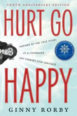 Hurt Go Happy: Ein Roman, inspiriert von der wahren Geschichte eines Schimpansen, der die Gebärdensprache erlernte - Hurt Go Happy: A Novel Inspired by the True Story of a Chimpanzee Who Learned Sign Language