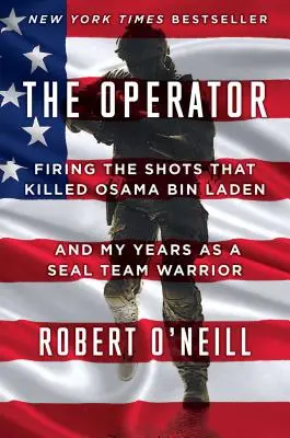 Der Operator: Die Schüsse, die Osama Bin Laden töteten, und meine Jahre als Seal Team Warrior - The Operator: Firing the Shots That Killed Osama Bin Laden and My Years as a Seal Team Warrior