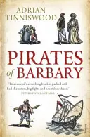 Die Piraten von Barbary - Korsaren, Eroberungen und Gefangenschaft im Mittelmeer des 17. - Pirates Of Barbary - Corsairs, Conquests and Captivity in the 17th-Century Mediterranean