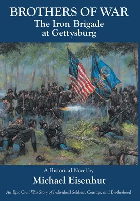 Kriegsbrüder Die Eiserne Brigade in Gettysburg - Brothers of War The Iron Brigade at Gettysburg