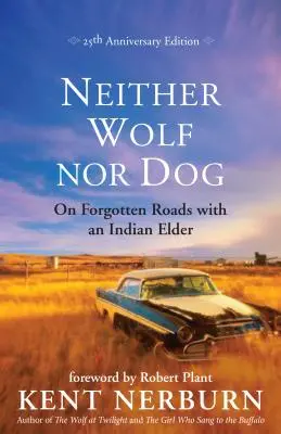 Weder Wolf noch Hund: Auf vergessenen Straßen mit einem Indianerältesten - Neither Wolf Nor Dog: On Forgotten Roads with an Indian Elder