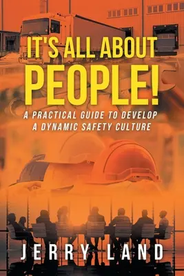 Es geht um die Menschen! Ein praktischer Leitfaden zur Entwicklung einer dynamischen Sicherheitskultur - It's All About People!: A Practical Guide to Develop a Dynamic Safety Culture