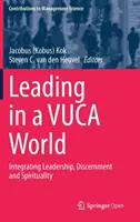 Führen in einer Vuca-Welt: Integration von Führung, Unterscheidung und Spiritualität (Kok Jacobus (Kobus)) - Leading in a Vuca World: Integrating Leadership, Discernment and Spirituality (Kok Jacobus (Kobus))