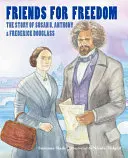 Freunde für die Freiheit: Die Geschichte von Susan B. Anthony und Frederick Douglass - Friends for Freedom: The Story of Susan B. Anthony & Frederick Douglass