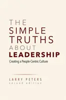 Die einfachen Wahrheiten über Führung: Eine Kultur schaffen, die den Menschen in den Mittelpunkt stellt - The Simple Truths about Leadership: Creating a People-Centric Culture
